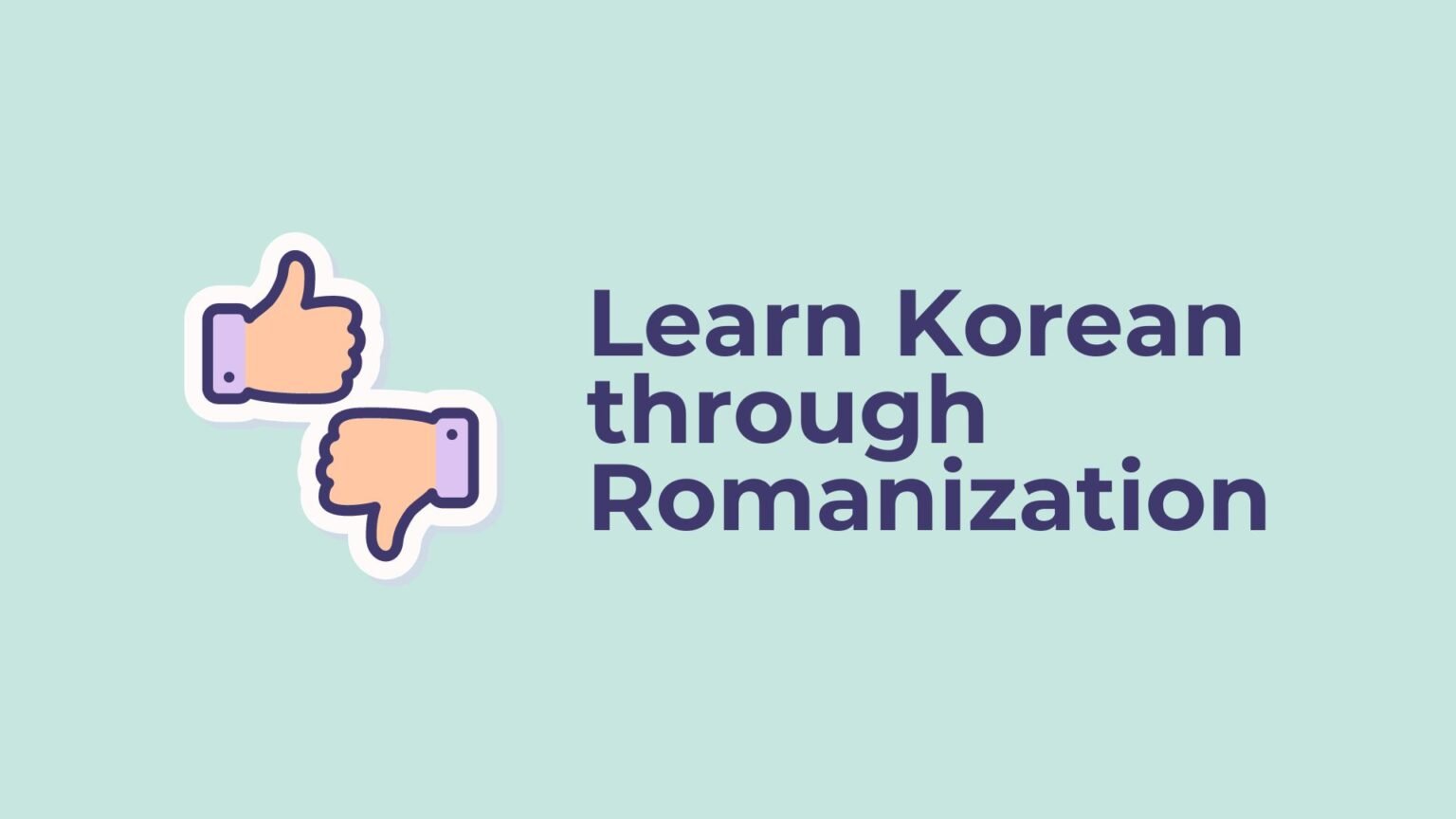 How to Learn Korean with Romanization - Akapinn